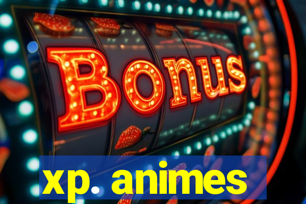 xp. animes